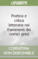 Poetica e critica letteraria nei frammenti dei comici greci