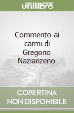 Commento ai carmi di Gregorio Nazianzeno libro