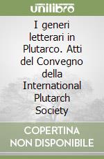 I generi letterari in Plutarco. Atti del Convegno della International Plutarch Society libro