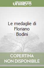 Le medaglie di Floriano Bodini