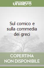 Sul comico e sulla commedia dei greci libro