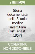 Storia documentata della Scuola medica salernitana (rist. anast. 1857) libro