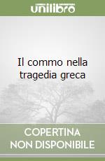 Il commo nella tragedia greca