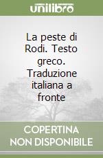 La peste di Rodi. Testo greco. Traduzione italiana a fronte libro