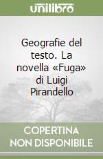 Geografie del testo. La novella «Fuga» di Luigi Pirandello