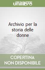Archivio per la storia delle donne (1) libro
