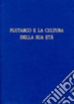 Plutarco e la cultura della sua età. Atti del 10° Convegno plutarcheo (Fisciano-Paestum, 27-29 ottobre 2005)
