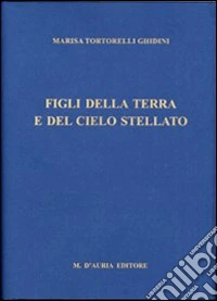 Figli della terra e del cielo stellato. Con CD-ROM