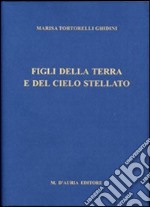 Figli della terra e del cielo stellato. Con CD-ROM