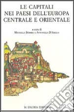 Le capitali nei paesi dell'Europa centrale e orientale. Centri politici e laboratori culturali