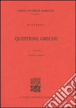 Questioni greche. Testo greco a fronte libro