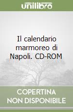 Il calendario marmoreo di Napoli. CD-ROM libro