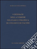 I germani nella visione militare e politica di Cesare e di Tacito