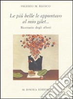 Le più belle le appuntavo al mio gilet... Ricettario degli affetti libro