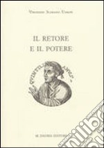 Il retore e il potere. Progetto formativi e strategie del consenso nell'«Institutio oratoria» libro