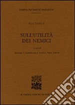 Sull'utilità dei nemici. Testo greco a fronte libro