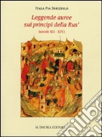 Leggende auree sui principi della Rus' (secoli XII-XIV). Testo russo a fronte libro