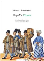 Napoli e l'Islam. Storie di musulmani, schiavi e rinnegati in Età Moderna