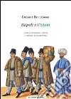 Napoli e l'Islam. Storie di musulmani, schiavi e rinnegati in Età Moderna libro