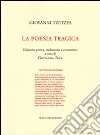 La poesia tragica. Testo greco a fronte. Ediz. critica libro