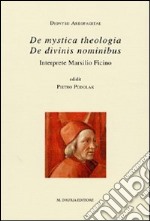 De mystica theologica-De divinis nominibus. Interprete Marsilio Ficino. Testo latino a fronte libro