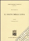 Il volto della luna. Testo greco a fronte. Ediz. critica libro