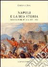 Napoli e la sua storia. Dalla due Sicilie all'Italia (1815-1861) libro
