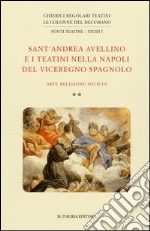 Sant'Andrea Avellino e i teatini nella Napoli del viceregno spagnolo. Arte, religione, società libro