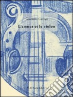 L'amour et le violon. Ediz. italia e francese libro