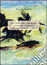 Gli anni del terrore tataro a Mosca. Nelle cronache russe del tempo libro