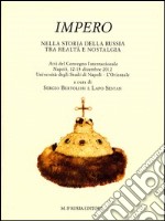 Impero. Nella storia della Eussia tra realtà e nostalgia. Atti del Convegno internazionale (Napoli, 12-13 dicembre 2012) libro