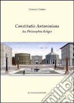 Constitutio antoniniana. Ius philosophia religio