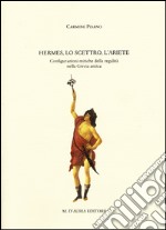 Hermes, lo scettro, l'ariete. Configurazioni mitiche della regalità nella Grecia antica libro