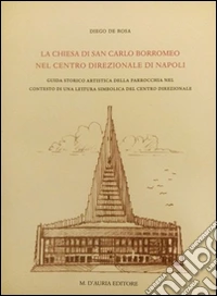La chiesa di San Carlo Borromeo nel centro direzionale di Napoli libro