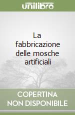 La fabbricazione delle mosche artificiali libro