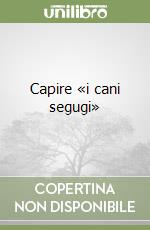 Capire «i cani segugi»