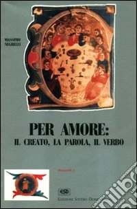 Per amore: il creato, la parola, il verbo