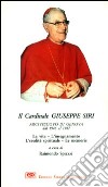 Il cardinal Siri. La vita, l'insegnamento, l'eredità spirituale, le memorie libro