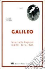 Galileo. Fede nella ragione, ragioni della fede libro