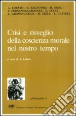 Crisi e risveglio della coscienza morale nel nostro tempo libro