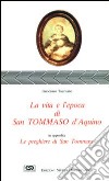 La vita e l'epoca di s. Tommaso d'Aquino libro