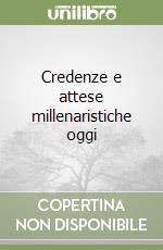 Credenze e attese millenaristiche oggi libro