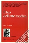 Etica dell'atto medico libro di Lobato A. (cur.)