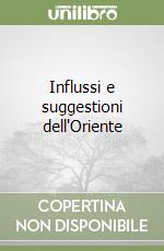 Influssi e suggestioni dell'Oriente