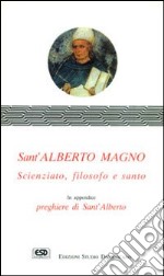 Sant'Alberto Magno. Scienziato, filosofo e santo libro