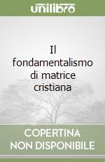 Il fondamentalismo di matrice cristiana libro