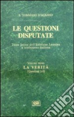 Le questioni disputate. Vol. 1: La verità (Questioni 1-9) libro