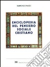 Enciclopedia del pensiero sociale cristiano libro di Spiazzi Raimondo