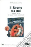 Il risorto tra noi. Origine, natura e funzione dei sacramenti libro