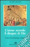 L'uomo secondo il disegno di Dio. Trattato di antropologia teologica libro